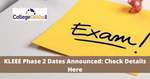 KLEEE Phase 2 Dates Announced: Check Details Here