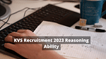 KVS Recruitment 2023 Reasoning Ability