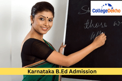 Karnataka B.Ed Admission 2025: Registration, Application Form, Counselling