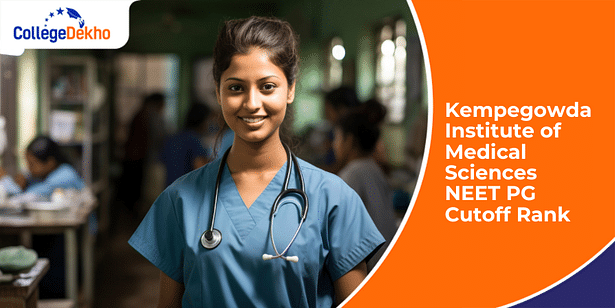 Kempegowda Institute of Medical Sciences NEET PG Cutoff 2024 (Expected): Check round-wise and category-wise cutoffs