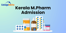 Kerala M.Pharm Admission 2026: Dates, Eligibility, Application, GPAT Cutoff & Colleges