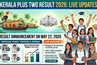 Kerala Plus Two Result 2026 Live Updates: Result Announcement on May 26; Previous Years Toppers & Pass Percentage Trends