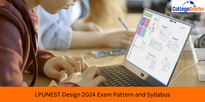 LPUNEST Design 2024 Exam Pattern & Syllabus