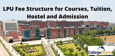 LPU Fee Structure for Courses, Tuition, Hostel and Admission