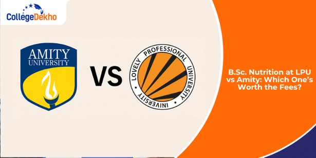 B.Sc. Nutrition at LPU vs Amity: Which One’s Worth the Fees?