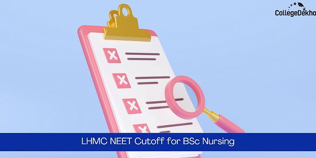 बीएससी नर्सिंग के लिए लेडी हार्डिंग मेडिकल कॉलेज नीट कटऑफ 2025 (Lady Hardinge Medical College NEET Cutoff 2025 for BSc Nursing in Hindi)