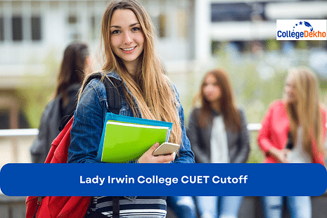 Lady Irwin College CUET Cutoff 2024: Expected Cutoff based on Previous Trends