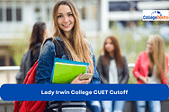 Lady Irwin College CUET UG Cutoff 2025: Expected Cutoff based on Previous Trends