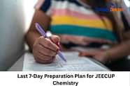 Last 7-Day Preparation Plan for JEECUP Chemistry 2025