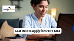Last Date to Apply for CTET 2022