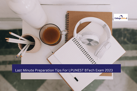 Last Minute Preparation Tips For LPUNEST BTech Exam 2024