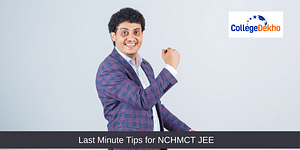 Last Minute Tips for NCHMC JEE 2024