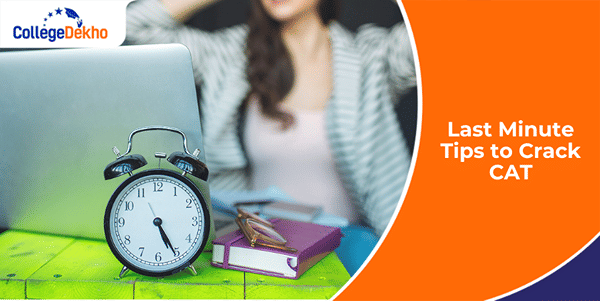 10 Last Minute Tips to Crack CAT 2025 | CollegeDekho
