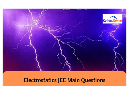Electrostatics JEE Main Questions 2025: Important Practice Questions with PYQs