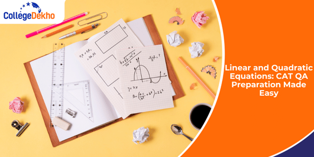 Linear and Quadratic Equations for CAT 2025 QA Preparation