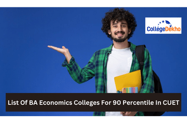 List Of BA Economics Colleges For 90 Percentile In CUET 2024