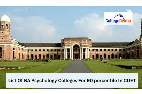 List Of BA Psychology Colleges For 90 Percentile In CUET 2024