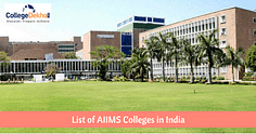 List of AIIMS Colleges in India 2023: Ranking, Courses, Fees and Seat Intake