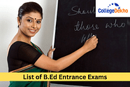 List of B.Ed Entrance Exams 2024: Dates, Application Form, Eligibility, Syllabus