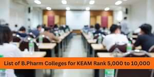 B.Pharm Colleges for KEAM Rank 5,000 to 10,000