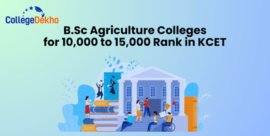 List of B.Sc Agriculture Colleges for 10,000 to 15,000 Rank in KCET