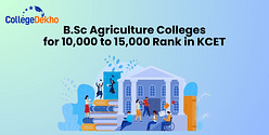 List of B.Sc Agriculture Colleges for 10,000 to 15,000 Rank in KCET