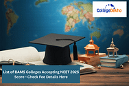 List of BAMS Colleges Accepting NEET 2025 Score - Check Fee Details Here