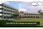 List of BCom DU Colleges Accepting CUET 2024