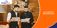 List of BHMCT Specialisations: Admission, Fee, Career, Job Scope