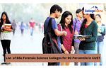 List of BSc Forensic Science Colleges for 90 Percentile in CUET