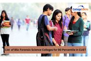 List of BSc Forensic Science Colleges for 90 Percentile in CUET 2026