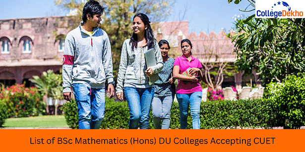List of BSc Mathematics (Hons) DU Colleges Accepting CUET 2024