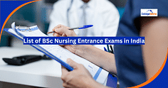 List of BSc Nursing Entrance Exam 2025: Dates, Eligibility Criteria, Admission Process