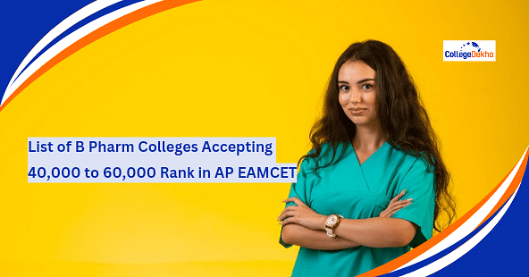 B.Pharm Colleges Accepting 40,000 to 60,000 Rank in AP EAMCET 2024