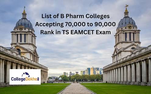 List of B Pharm Colleges Accepting 70,000 to 90,000 Rank in TS EAMCET 2024