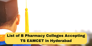 List of B Pharmacy Colleges Accepting TS EAMCET in Hyderabad