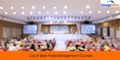 List of Best Hotel Management Courses: Specializations for UG, PG & Diploma