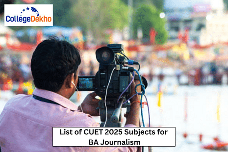 List of CUET 2025 Subjects for BA Journalism