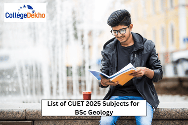 List of CUET 2025 Subjects for BSc Geology