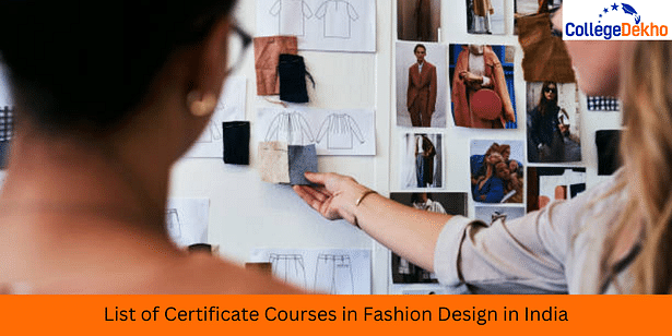 List of Certificate Courses in Fashion Design in India: Eligibility, Entrance Exams, Top Colleges & Career Options