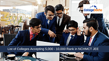 List of Colleges Accepting 5,000 - 10,000 Rank in NCHMCT JEE 2024