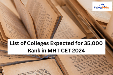 List of Colleges Expected for 35,000 Rank in MHT CET 2024