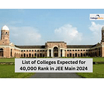 List of Colleges Expected for 40,000 Rank in JEE Main 2024