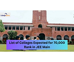 List of Colleges Expected for 70,000 Rank in JEE Main