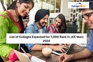 List of Colleges Expected for 7,000 Rank in JEE Main 2024