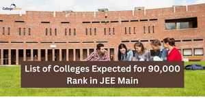 List of Colleges Expected for 90,000 Rank in JEE Main 2026