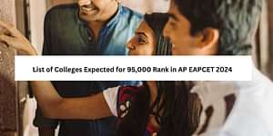 Colleges Expected for 95,000 Rank in AP EAPCET 2024