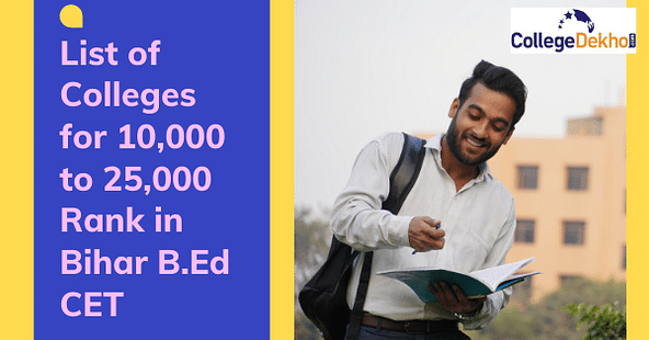 बिहार बीएड सीईटी में 10,000-25,000 रैंक के लिए कॉलेजों की लिस्ट 2025