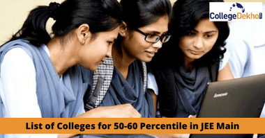 जेईई मेन में 50-60 पर्सेंटाइल के लिए कॉलेजों की लिस्ट 2026 (List of Colleges for 50-60 Percentile in JEE Main 2026 in Hindi)