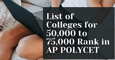 List of Colleges for 50,000 to 75,000 Rank in AP POLYCET 2024